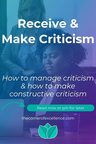 how to deal with criticism how to manage criticism how to receive criticism how to make good criticism how to make constructive criticism how to give good feedback how to accept criticism