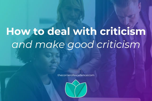 how to deal with criticism how to manage criticism how to receive criticism how to make good criticism how to make constructive criticism how to give good feedback how to accept criticism