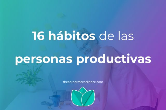 Habitos personas productivas habitos de productividad habitos productivos habitos gente altamente efectiva habitos alto rendimiento
