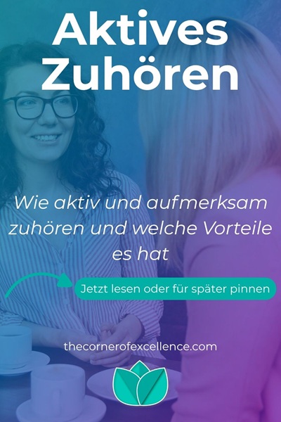 wie aktives Zuhören üben wie aktiv zuhören aktives Zuhoeren aktiv zuhoeren Vorteile Nutzen aufmerksam zuhören mit Aufmerksamkeit zuhören gutes Zuhören üben aktives Zuhören Techniken gute Kommunikation
