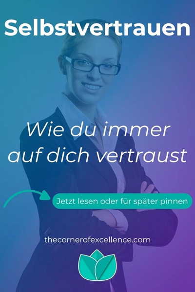 wie Selbstvertrauen stärken wie Selbstvertrauen verbessern wie du auf dich vertraust wie auf dich vertrauen Selbstwertgefühl stärken