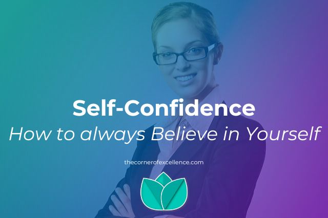 how enhance self-confidence how to build self-confidence how to improve self-confidence how to believe in yourself belief in yourself