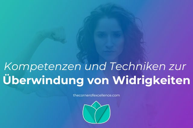 Kompetenzen Techniken zur Überwindung von Widrigkeiten wie Widrigkeiten überwinden wie Widrigkeiten bewältigen Trauerprozess