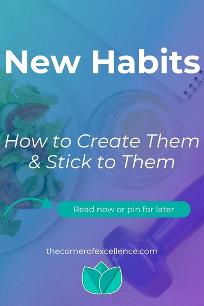 How to create new habits how to incorporate new habits how to start a habit how to create a new habit how to keep a habit how to maintain habits how to stick to habits how to create good habits