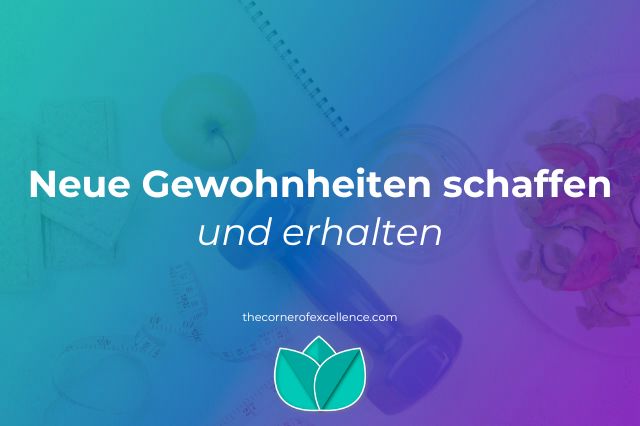 wie neue Gewohnheiten schaffen wie neue Gewohnheiten etablieren wie Gewohnheiten erhalten wie neue Angewohnheit schaffen wie neue Gewohnheit schaffen wie Angewohnheiten erhalten