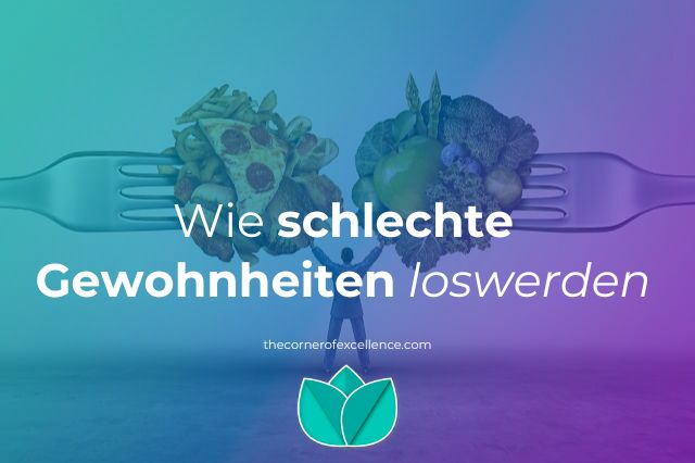 schlechte Gewohnheiten loswerden schlechte Gewohnheiten aufgeben schlechte Angewohnheiten Entscheidung Junk Food Gemëse