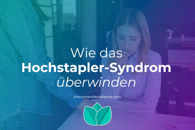 Hochstaplersyndrom Überwinden Impostor-Syndrom unsichere Frau