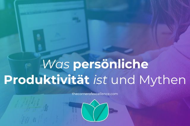 persÃ¶nliche ProduktivitÃ¤t Mythen Frau arbeitet