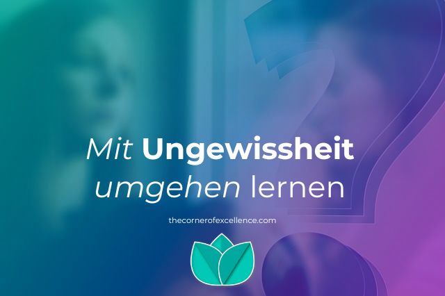 mit Ungewissheit umgehen Ungewissheit aushalten Ungewissheit tolerieren ungewiss Frau Fragezeichen