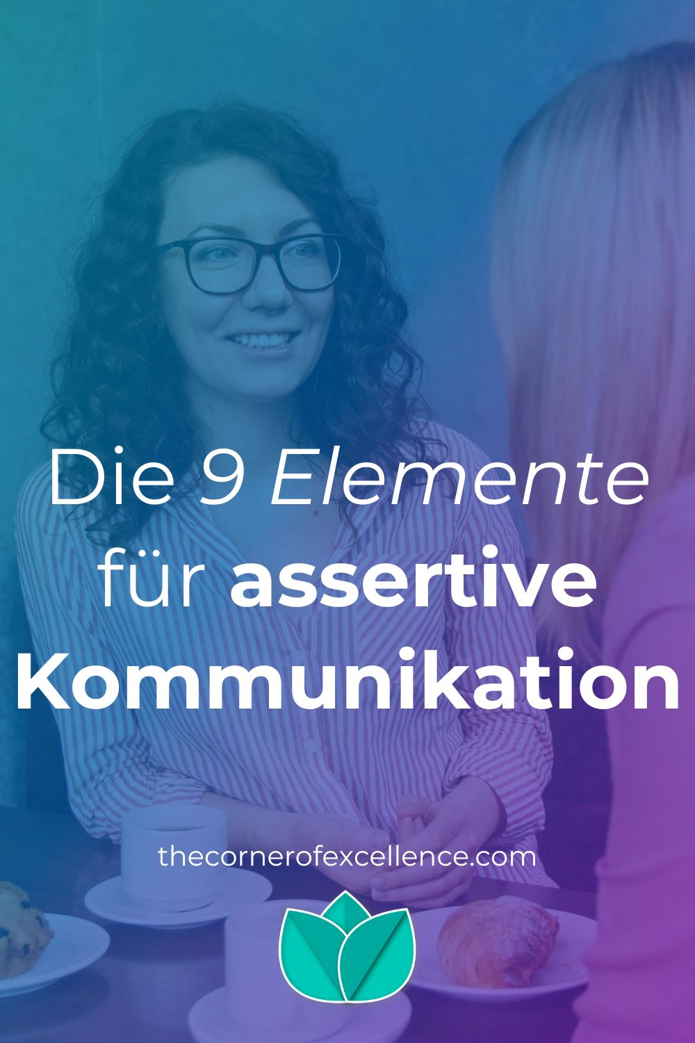 Elemente assertive Kommunikation Mit Assertivität kommunizieren assertiv kommunizieren Durchsetzungsvermögen Frauen Unterhaltung