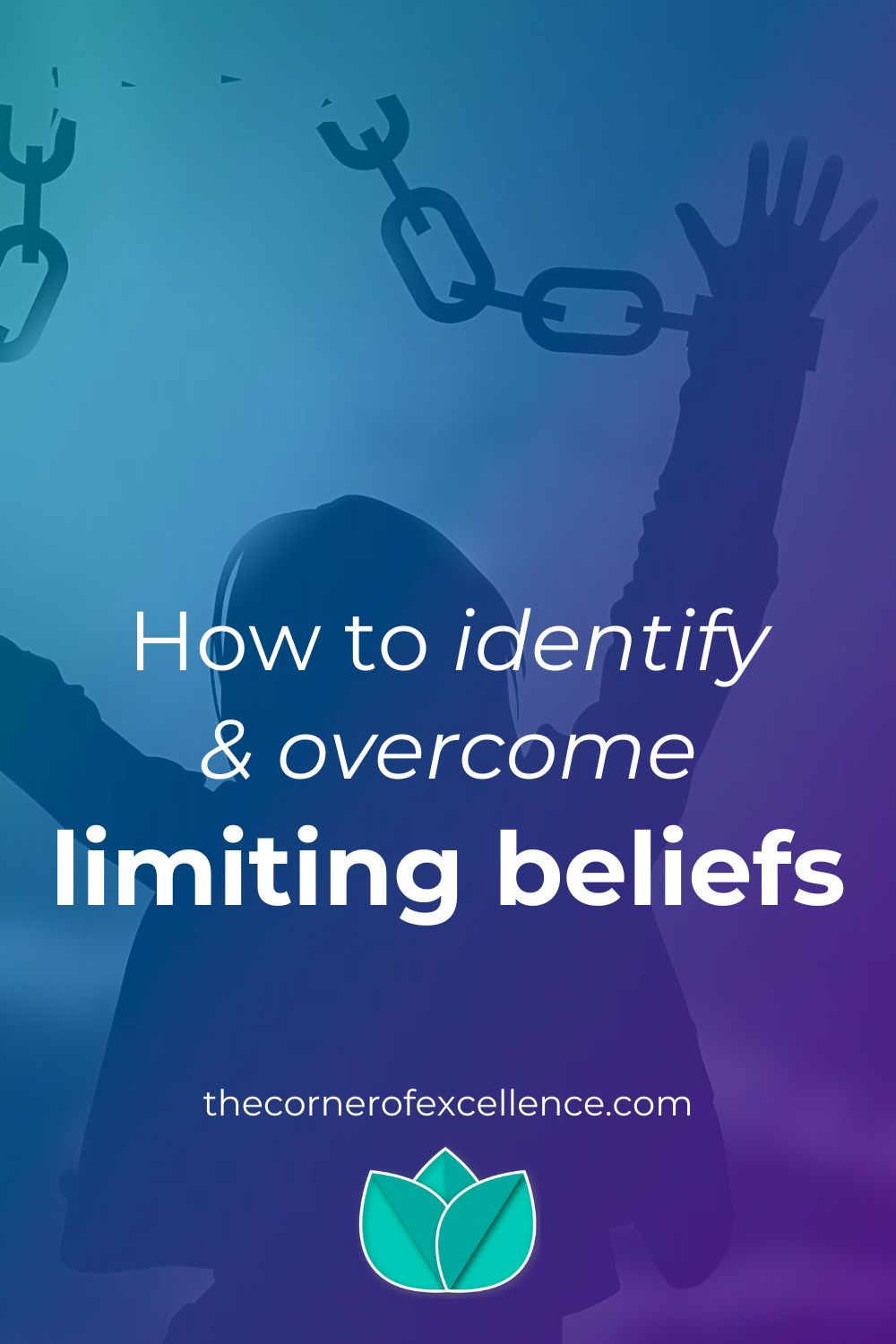 identify limiting beliefs overcome limiting beliefs limiting belief freedom break chains