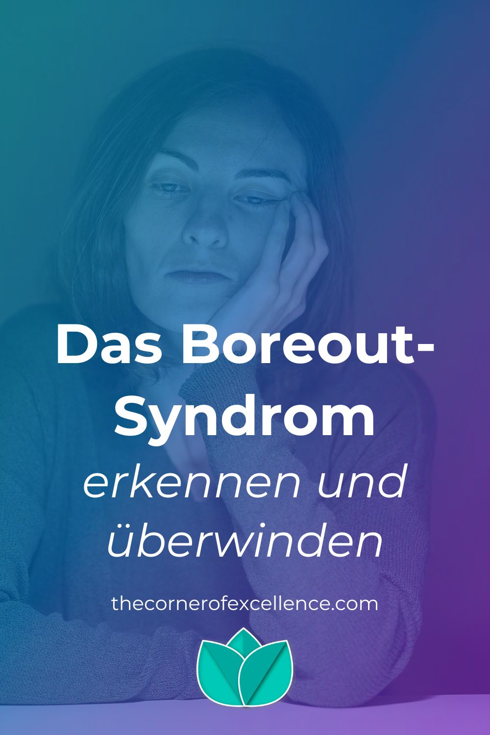 Boreout-Syndrom erkennen Boreout-Syndrom Überwinden Langeweile Unterforderung Desinteresse Unlust gelangweilte Frau