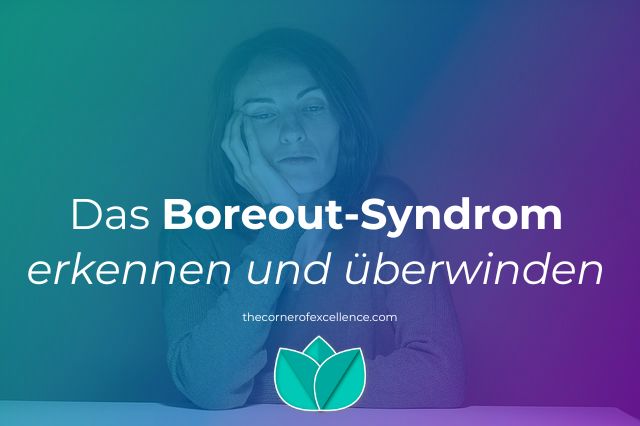 Boreout-Syndrom erkennen Boreout-Syndrom Überwinden Langeweile Unterforderung Desinteresse Unlust gelangweilte Frau