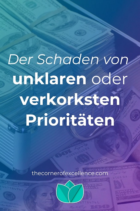 Schaden unklare PrioritÃ¤ten verkorkste PrioritÃ¤ten unklare Schwerpunkte auferlegte PrioritÃ¤ten unklare Wertvorstellungen Koffer Geld