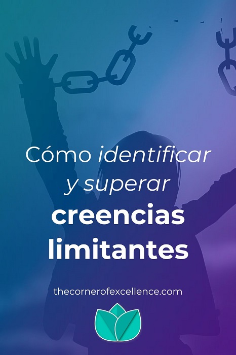 identificar creencias limitantes superar creencias limitantes creencia limitante libertad romper cadenas