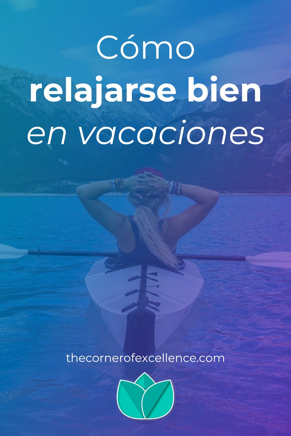 cómo relajarse bien en vacaciones relajarse en vacaciones mujer kayak lago