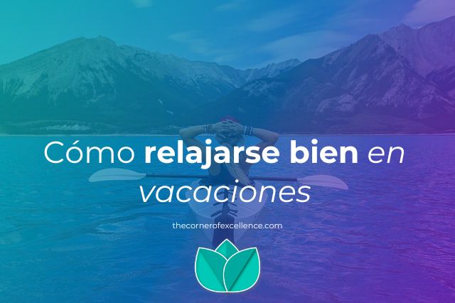 cómo relajarse bien en vacaciones relajarse en vacaciones mujer kayak lago