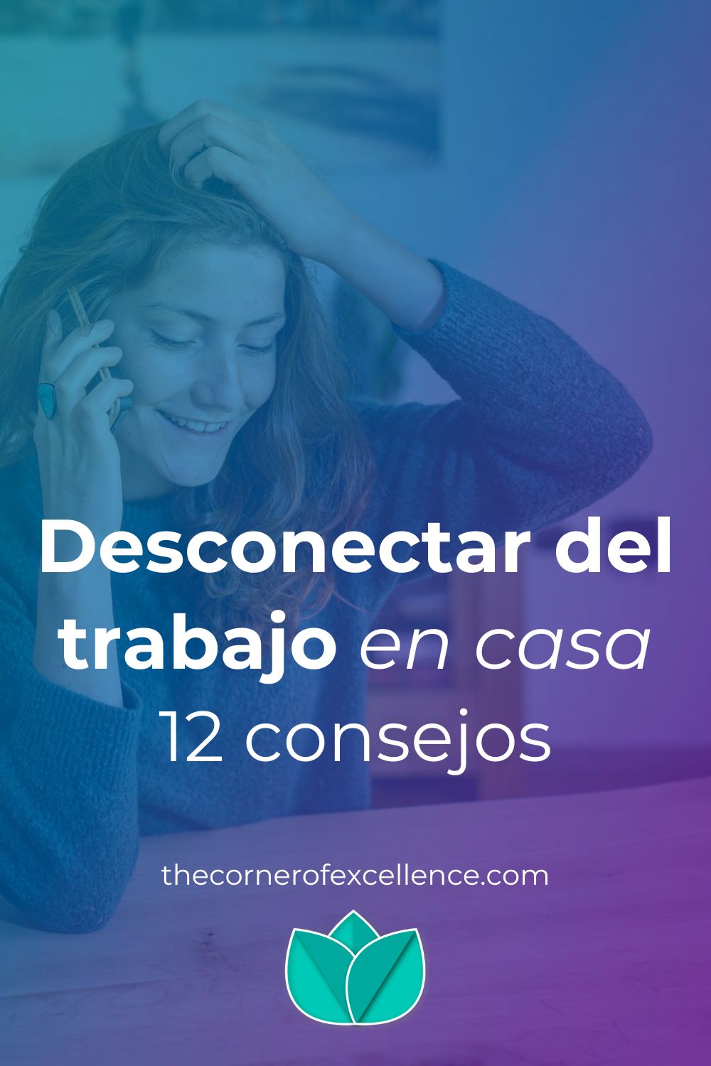 desconectar del trabajo en casa desconectar del teletrabajo desconectar trabajando en casa desconectar del trabajo a distancia mujer telefono
