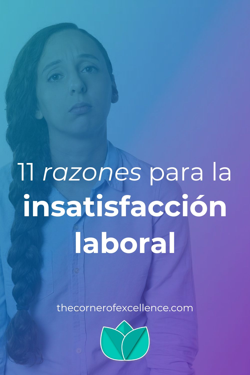 razones insatisfacción laboral causas insatisfecha en el trabajo mujer triste