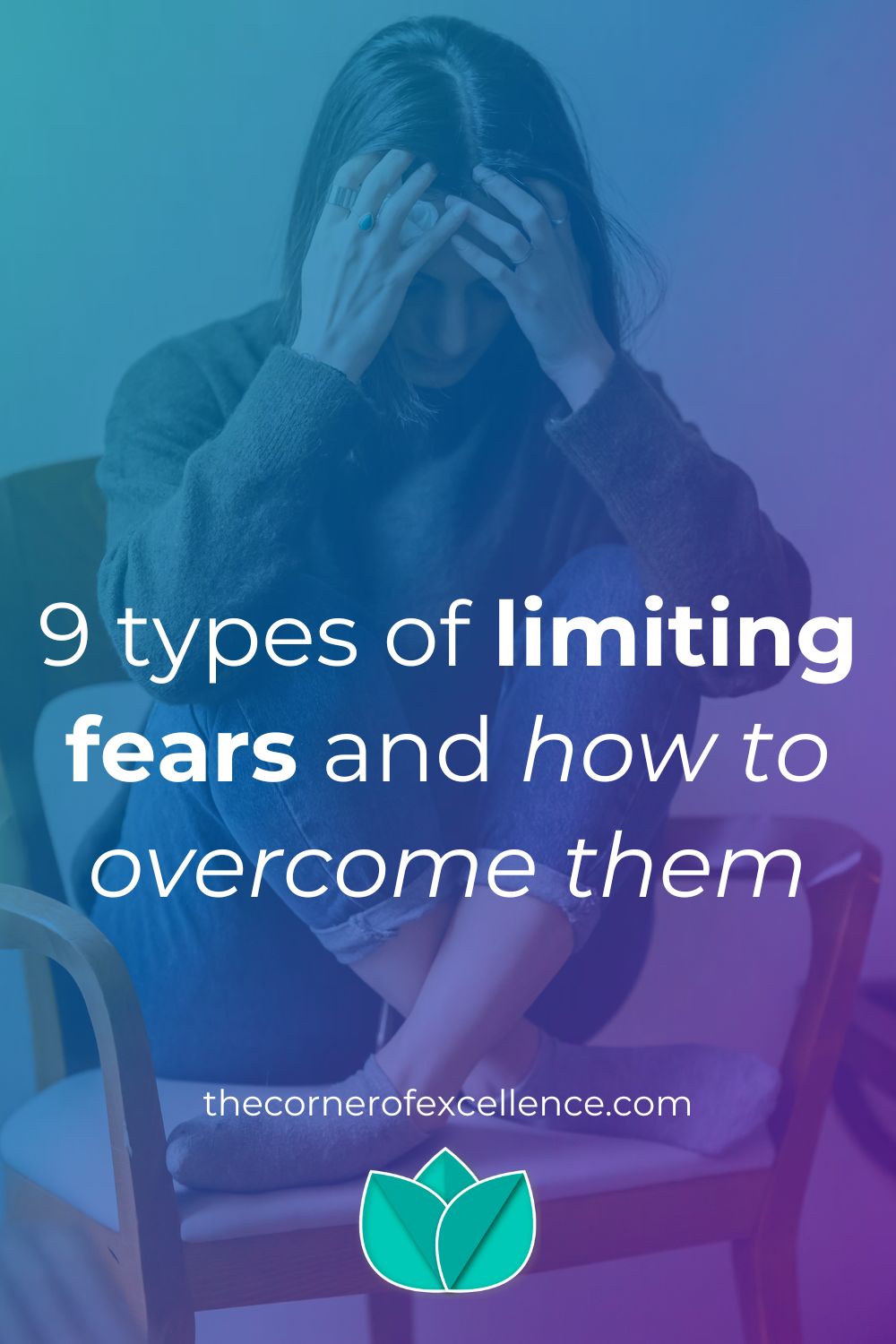 types of limiting fears how overcome limiting fear limiting potential sad woman chair
