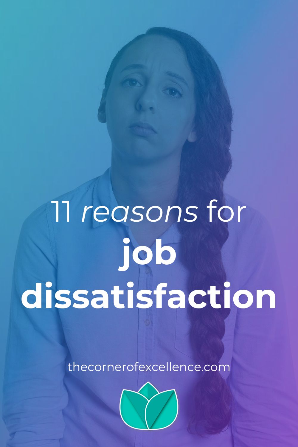 reasons job dissatisfaction causes dissatisfied at work dissatisfied with job sad woman