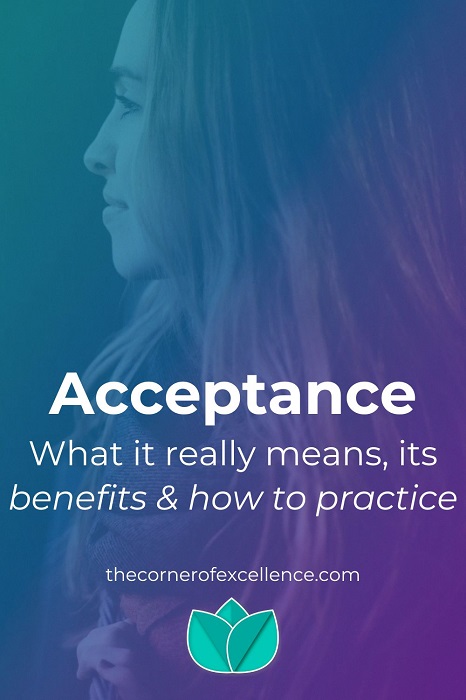 Acceptance: benefits and how to practice - TheCornerOfExcellence