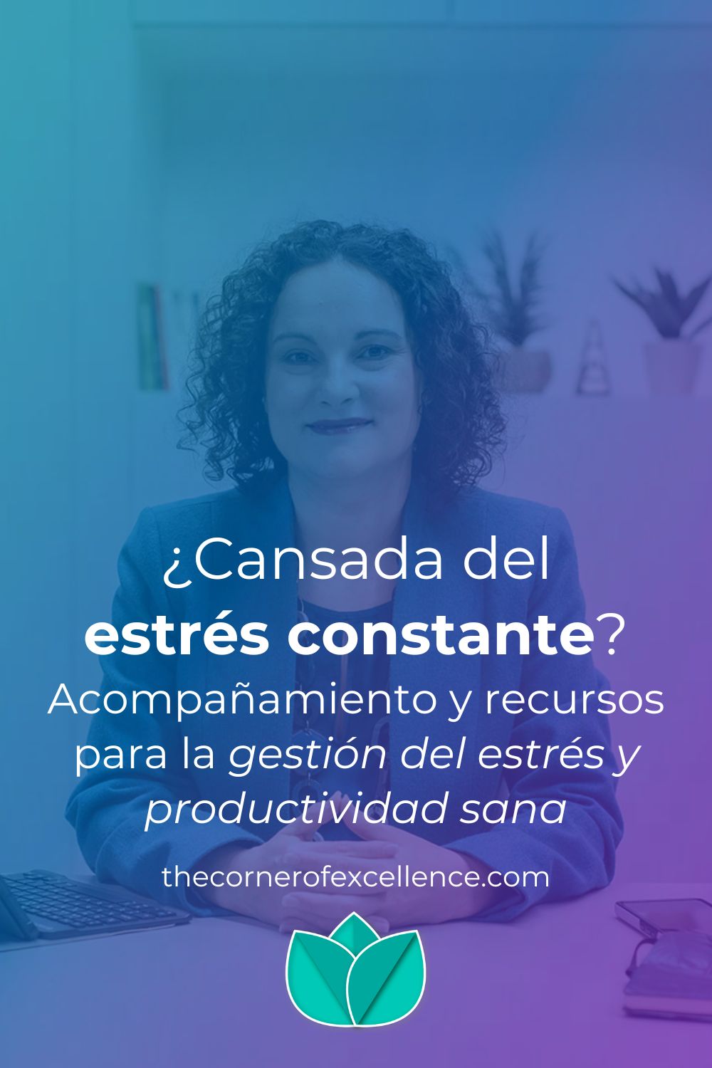 cansada del estrés constante acompañanmiento recursos gestión del estrés productividad sana The Corner of Excellence