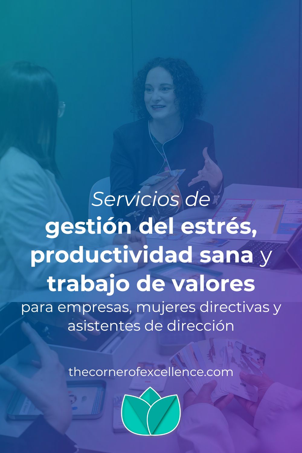 Servicios de gestión del estrés, productividad sana y trabajo de valores para empresas, mujeres directivas y asistentes de dirección Servicios Dorit Sauer, mentora de autoliderazgo, Servicios The Corner of Excellence