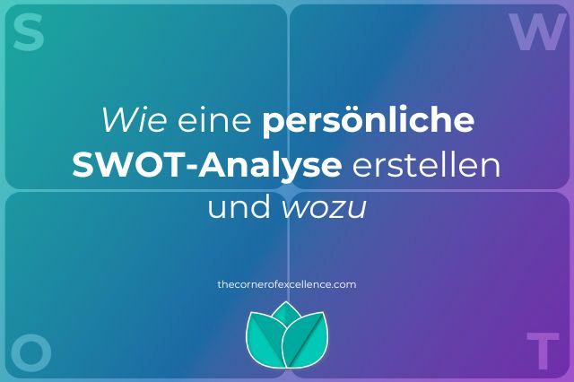 Wie persoenliche SWOT-Analyse erstellen warum wozu wofuer persoenliche SWOT-Analyse machen persönliche SWOT-Analyse machen