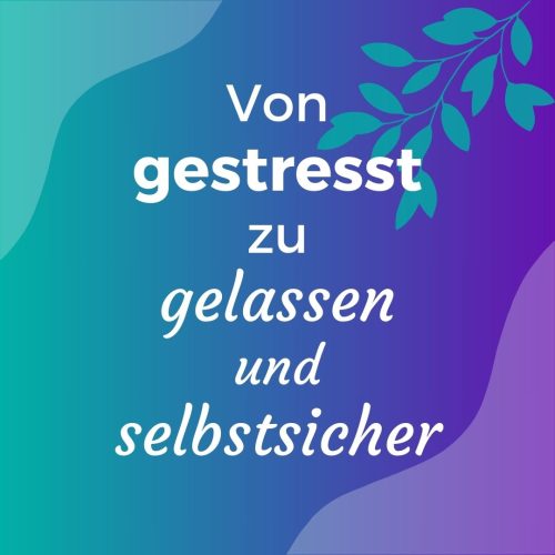 Von-gestresst-zu-gelassen-und-selbstsicher-the-corner-of-excellence-home